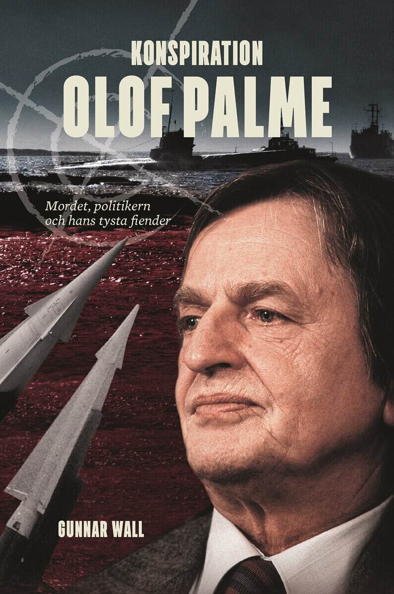 Gunnar Wall : Konspiration Olof Palme : mordet, politikern och hans tysta fiender
