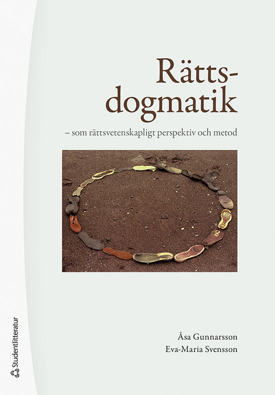 Gunnarsson, Åsa ; Svensson, Eva-Maria : Rättsdogmatik : som rättsvetenskapligt perspektiv och metod