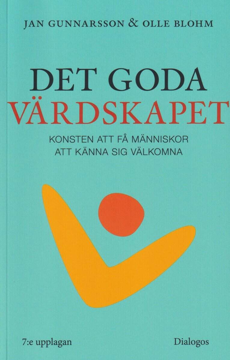 Gunnarsson, Jan ; Blohm, Olle : Det goda värdskapet : konsten att få människor att känna sig välkomna