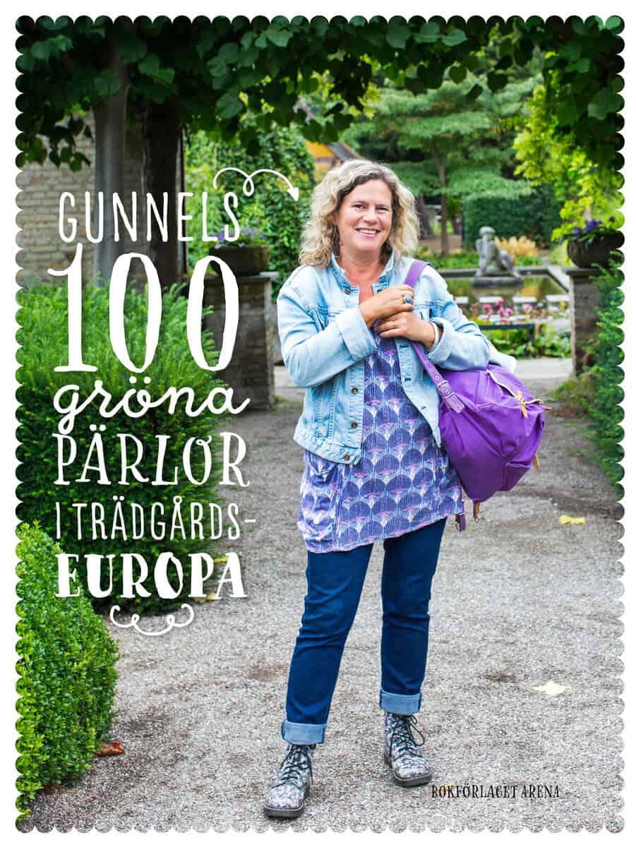 Gunnel Carlson : Gunnels 100 gröna pärlor i Trädgårdseuropa