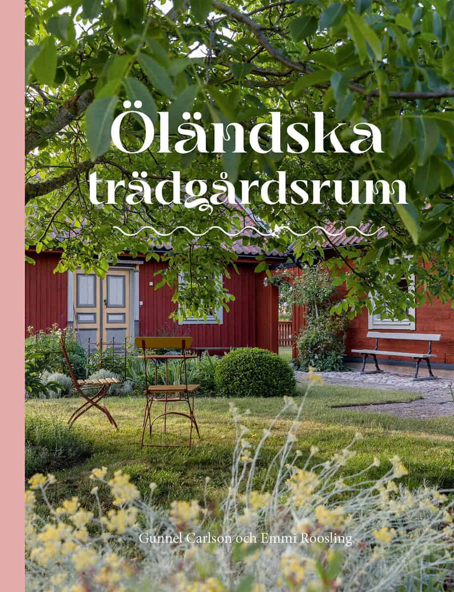 Gunnel Carlson : Öländska trädgårdsrum