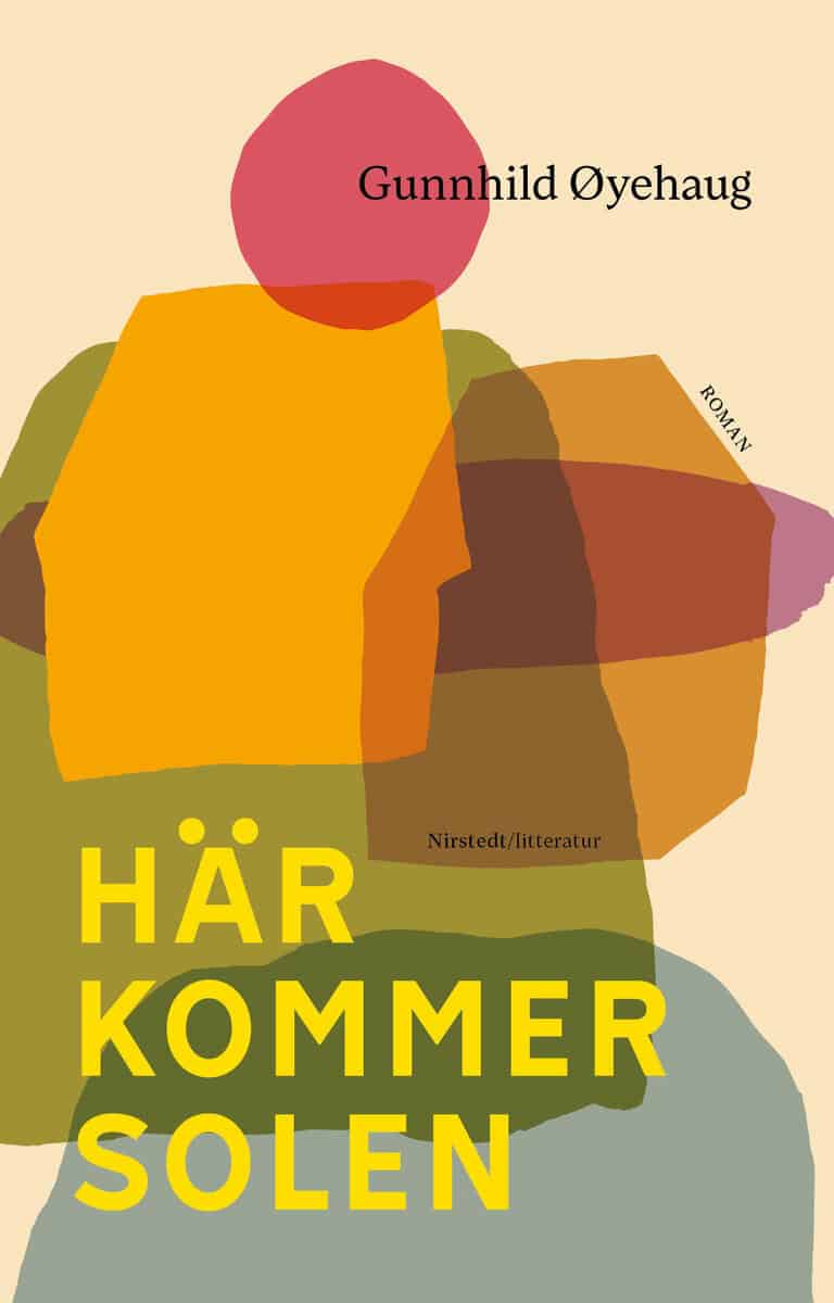 Gunnhild Øyehaug : Här kommer solen