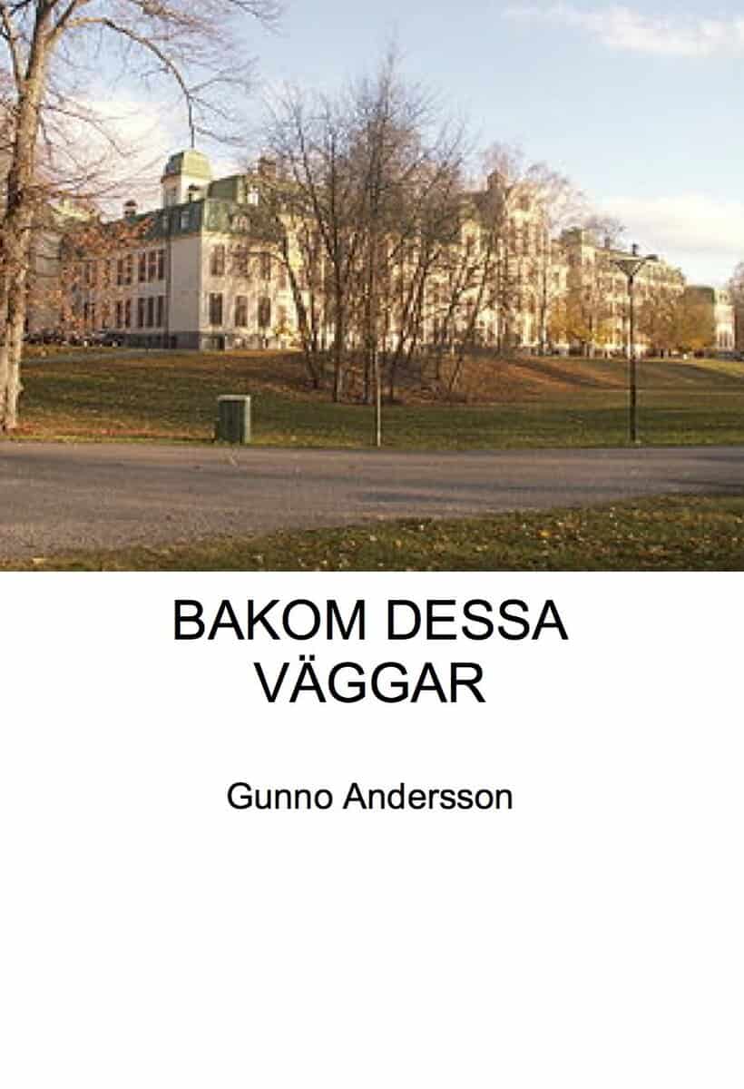 Gunno Andersson : Bakom dessa väggar