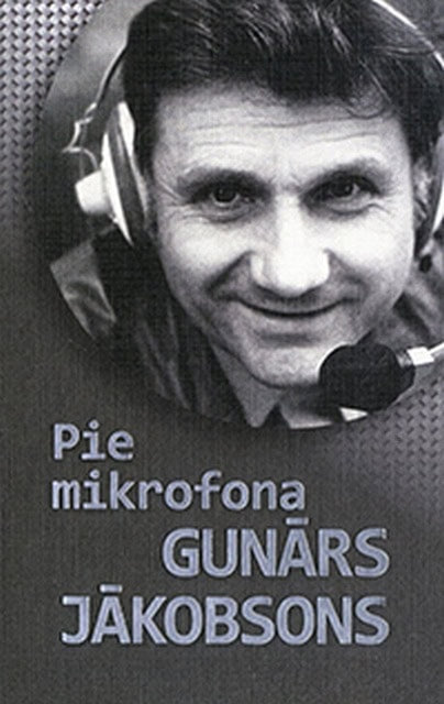 Gunārs Jākobsons : Pie mikrofona Gunārs Jākobsons
