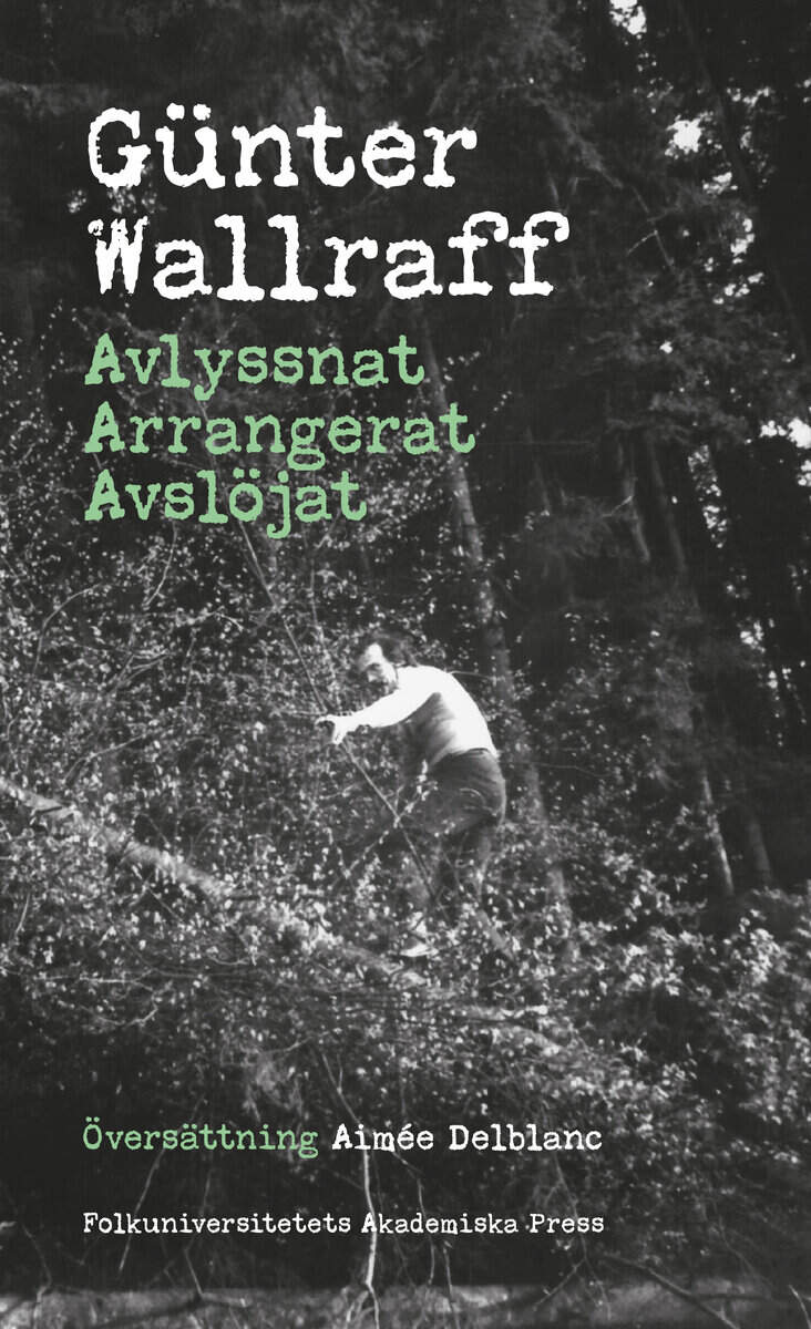 Günter Wallraff : Avlyssnat, arrangerat, avslöjat