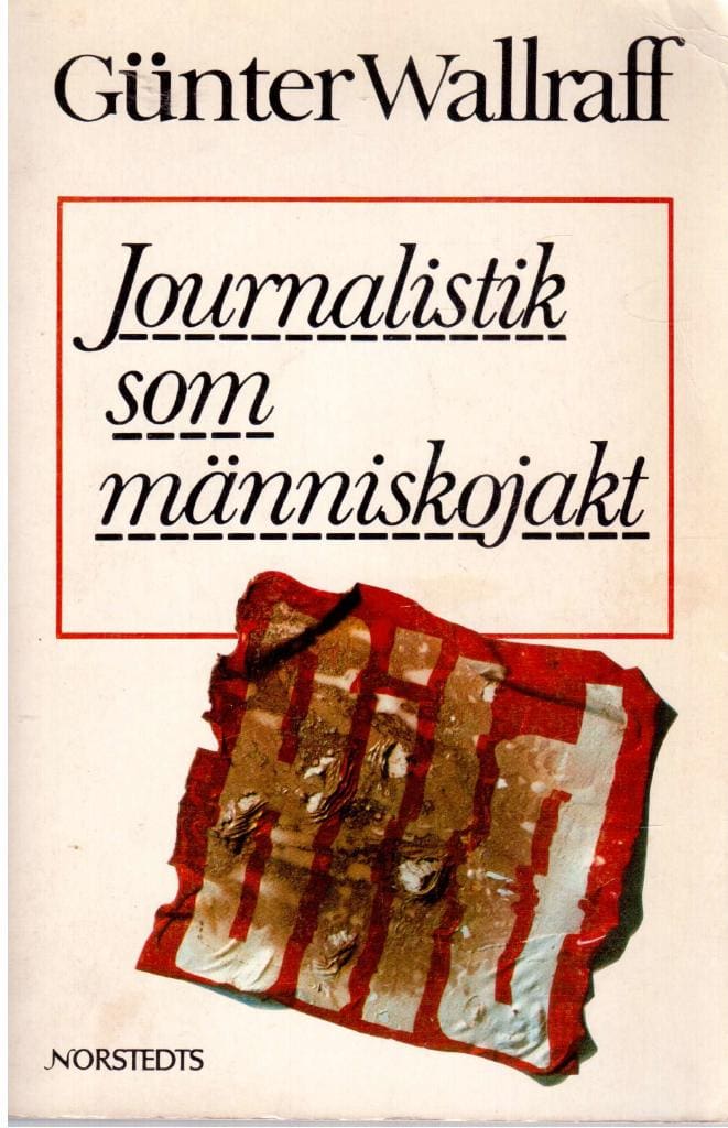 Günter Wallraff : Journalistik som människojakt