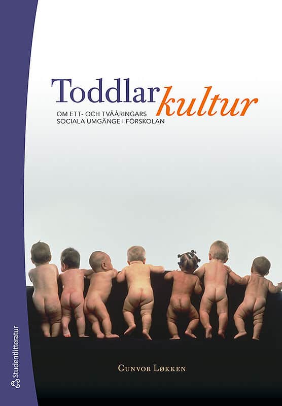 Gunvor Løkken : Toddlarkultur : om ett- och tvååringars sociala umgänge i förskolan