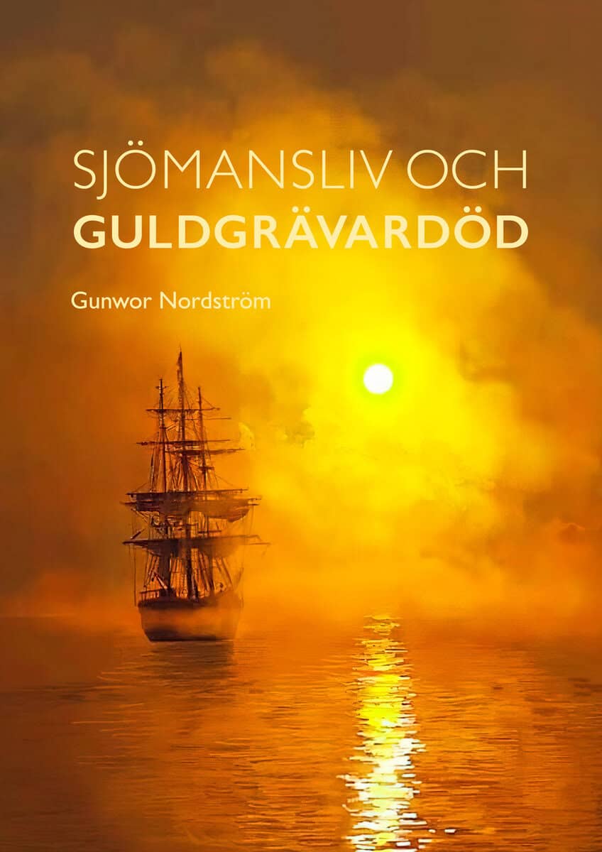 Gunwor Nordström : Sjömansliv och guldgrävardöd