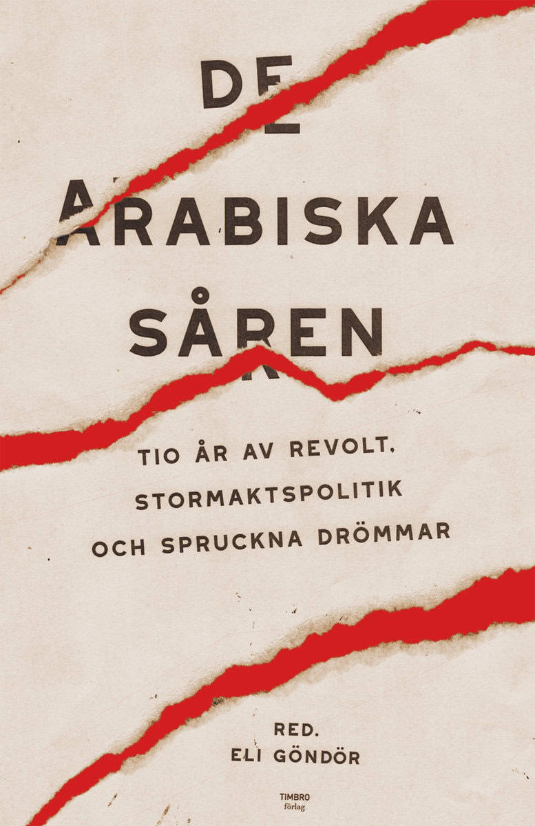 Gür, Thomas; Göndör, Eli; Härgestam, Fanny; Lund, Aron; Ronen, Yehudit; Saghir, Kholod; Shachar, Nathan; Uddén, Cecilia; Yitzhak, Ronen : De arabiska såren : tio år av revolt, stormaktspolitik och spruckna drömmar