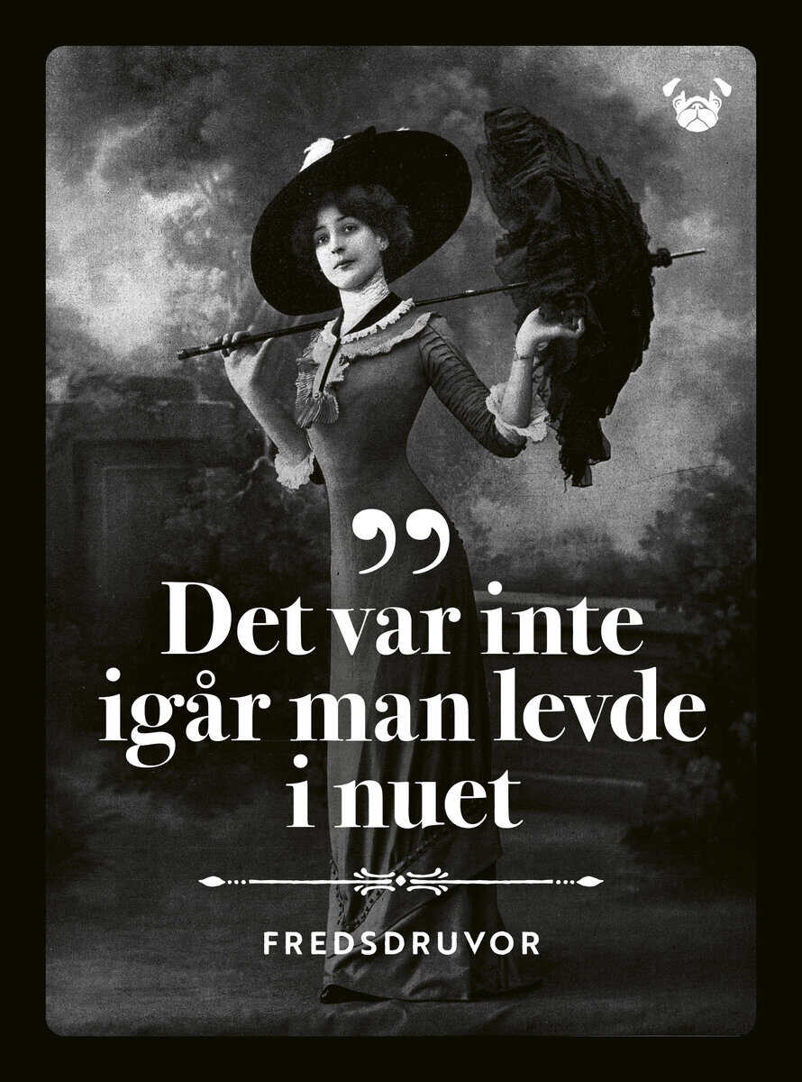 Gussy Löwenhielm : Fredsdruvor - Det var inte igår man levde i nuet