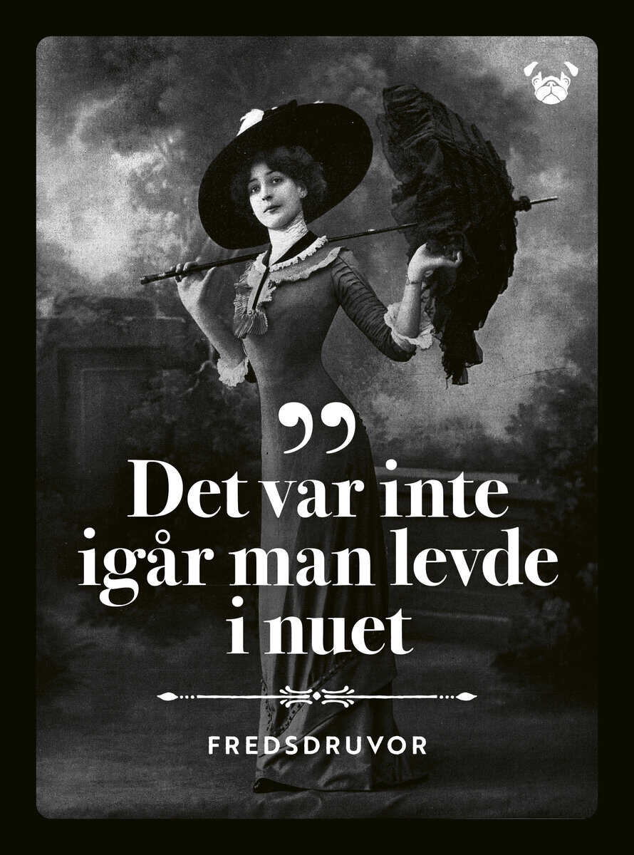 Gussy Löwenhielm : Fredsdruvor - Det var inte igår man levde i nuet