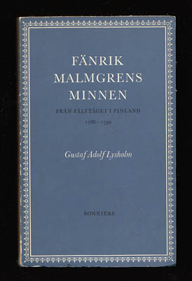 Gustaf Adolf Lysholm : Fänrik Malmgrens minnen från fälttåget i Finland 1788-1790