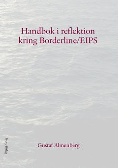 Gustaf Almenberg : Handbok i reflektion kring Borderline/EIPS