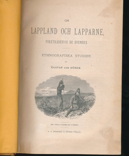 Gustaf Düben Von : Om lappland och lapparne, företrädvis de Svenske, Ethnografiska studier