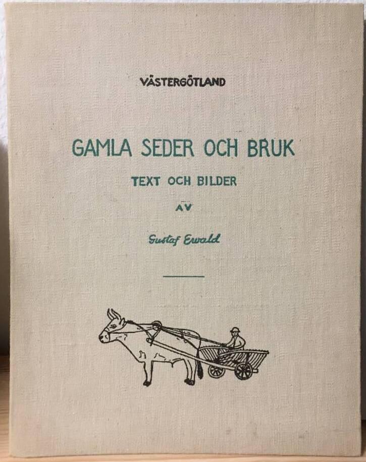 Gustaf Ewald : Västergötland. Gamla seder och bruk. Text och bilder