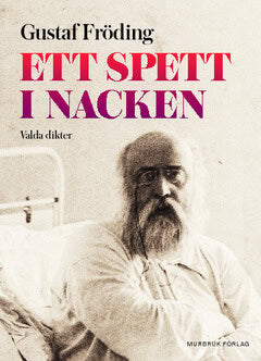 Gustaf Fröding : Ett spett i nacken : valda dikter