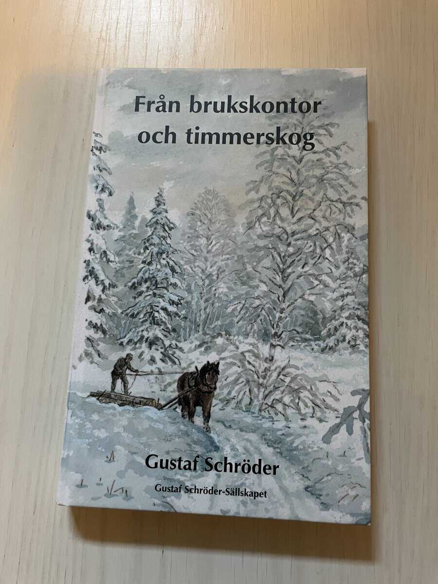 Gustaf Schröder : Från brukskontor och timmerskog