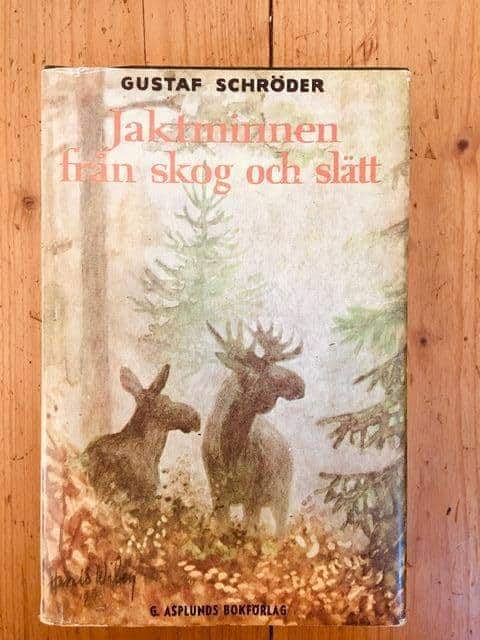 Gustaf Schröder : Jaktminnen från skog och slätt