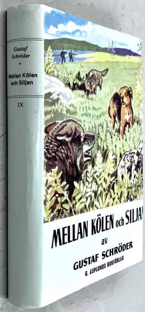 Gustaf Schröder : Mellan Kölen och Siljan samt berättelserna En vårjakt, Vad jag sett och vad jag såg
