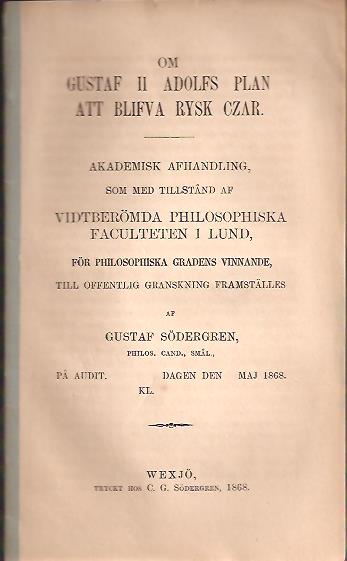 Gustaf Södergren : Om Gustaf II Adolfs plan att blifva rysk Czar.