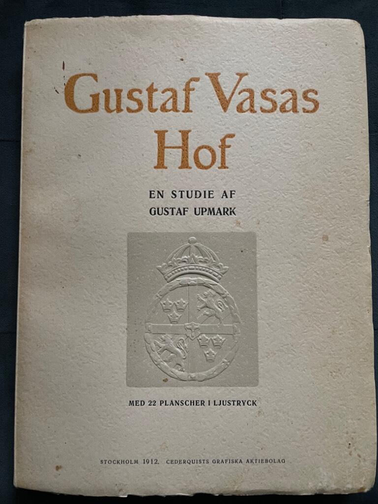 Gustaf Upmark : Gustaf Vasas Hof. En studie