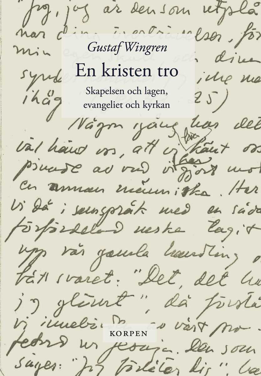 Gustaf Wingren : En kristen tro. Skapelsen och lagen ; Evangeliet och kyrkan