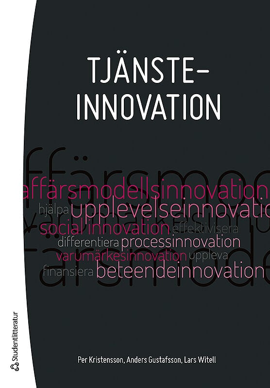 Gustafsson, Anders ; Kristensson, Per ; Witell, Lars : Tjänsteinnovation