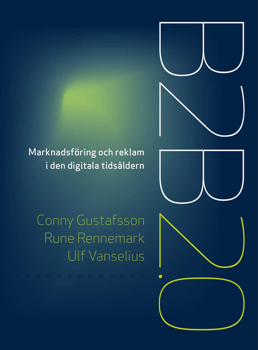 Gustafsson, Conny ; Rennemark, Rune ; Vanselius, Ulf : B2B 2.0 : marknadsföring och reklam i den digitala tidsåldern