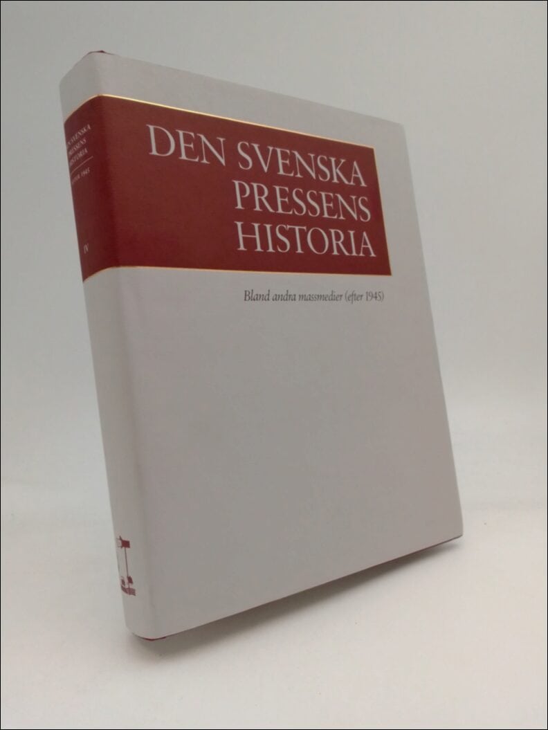 Gustafsson, Karl-Erik ; Rydén, Per : Den svenska pressens historia, band IV