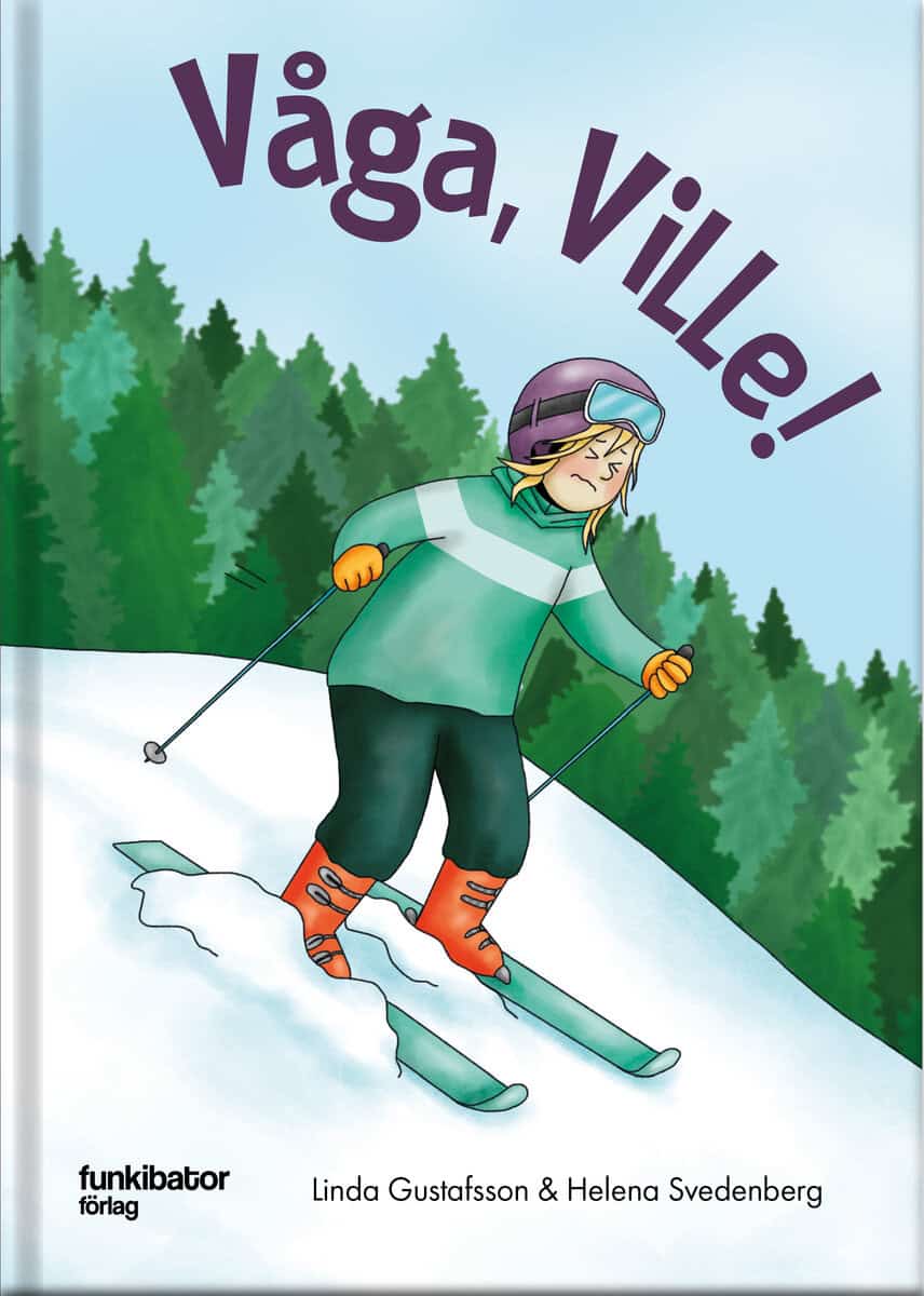 Gustafsson, Linda ; Svedenberg, Helena : Våga, Ville!