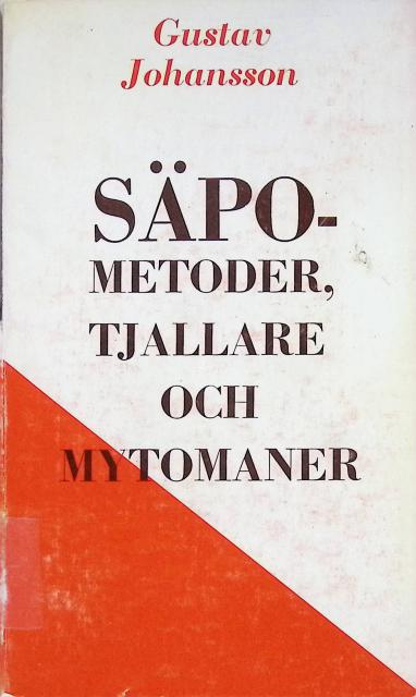 Gustav Johansson : Säpometoder, tjallare och mytomaner