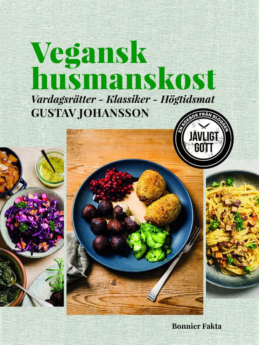 Gustav Johansson : Vegansk husmanskost : vardagsrätter, klassiker, högtidsmat