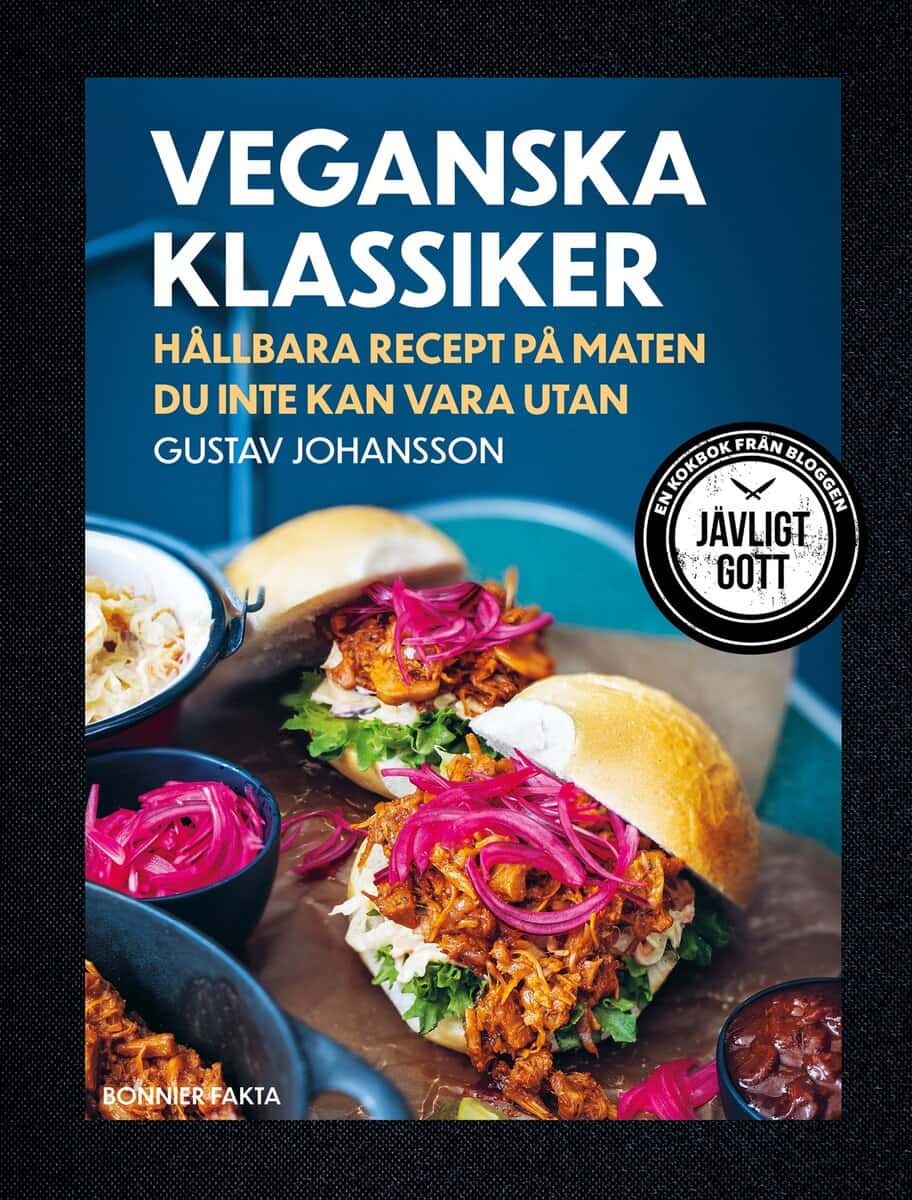 Gustav Johansson : Veganska klassiker : hållbara recept på maten du inte kan vara utan