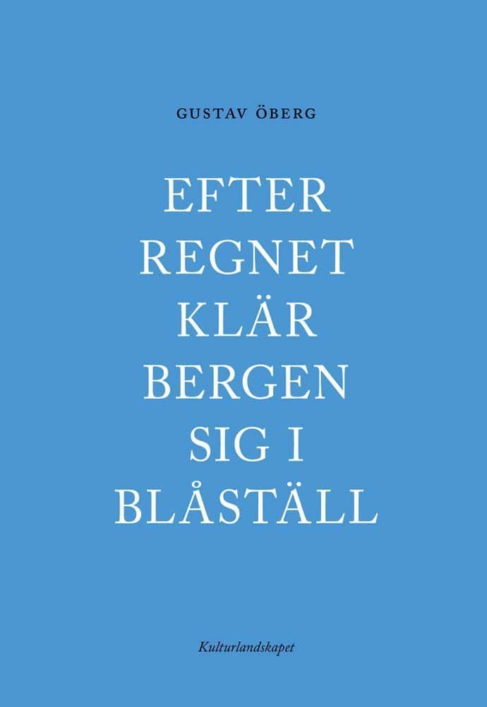 Gustav Öberg : Efter regnet klär bergen sig i blåställ
