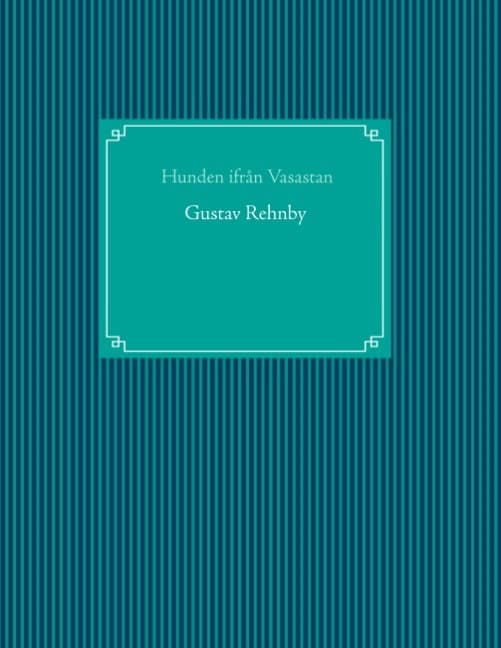 Gustav Rehnby : Hunden ifrån Vasastaden