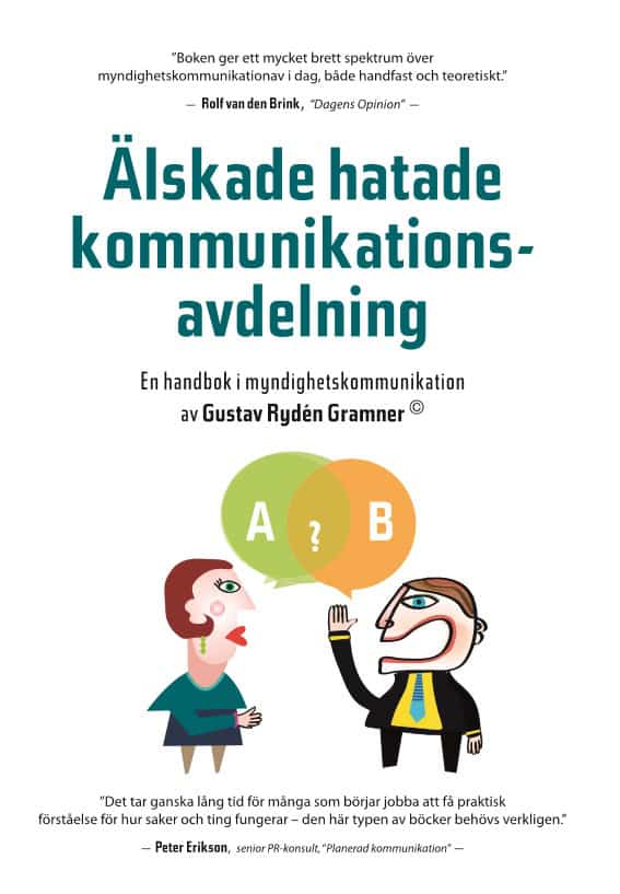 Gustav Rydén Gramner : Älskade hatade kommunikationsavdelning : en handbok i myndighetskommunikation