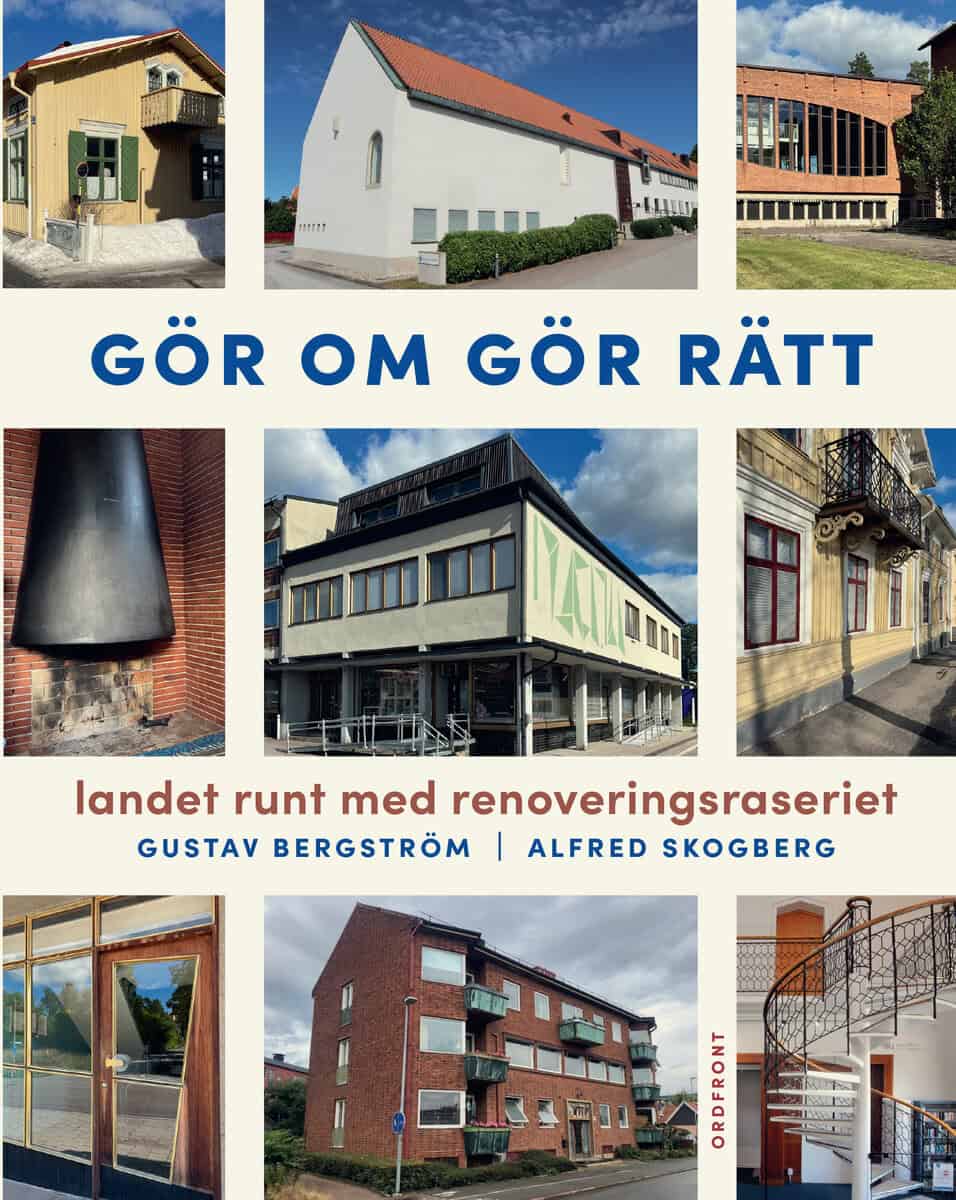 Bergström, Gustav ; Skogberg, Alfred : Gör om gör rätt : landet runt med Renoveringsraseriet