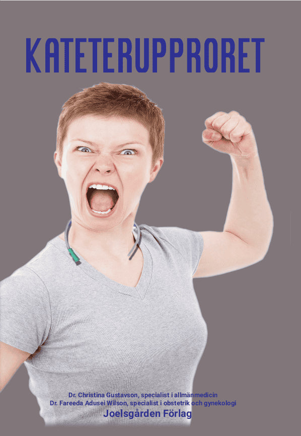 Gustavson, Christina ; Adusei Wilson, Fareeda : Kateterupproret