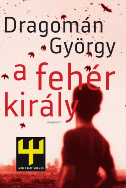 György Dragomán : A fehér király