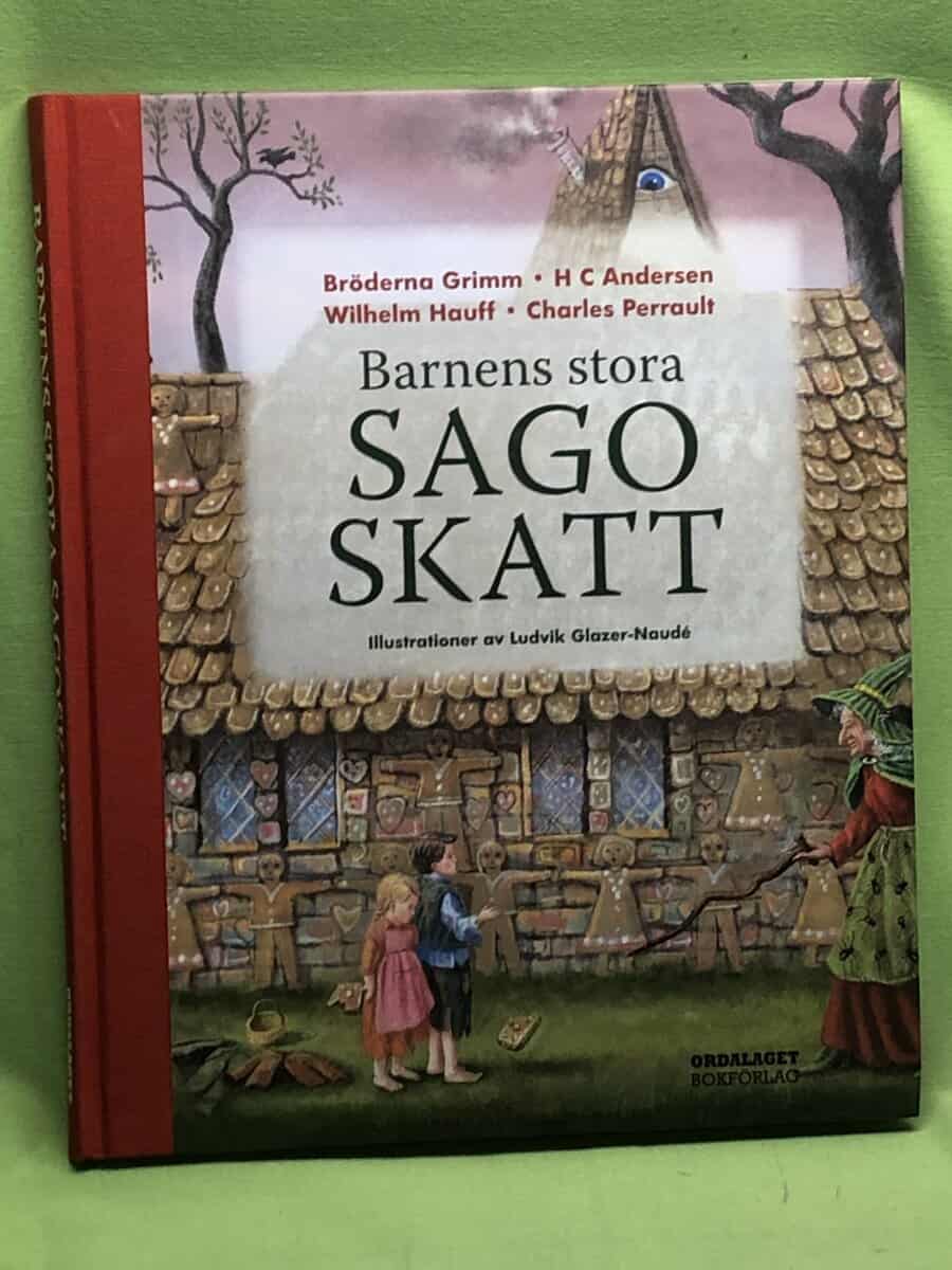 Bröderna Grimm, H C Andersen, Charles Perrault, Wilhelm Hauff : Barnens stora sagoskatt