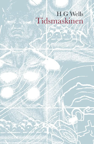 H. G. Wells : Tidsmaskinen