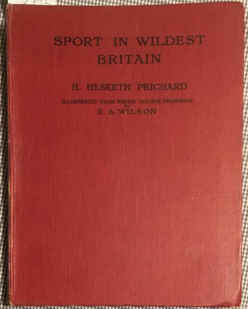 H H Prichard (text) ; E A Wilson (bild) : SPORT IN WILDEST BRITAIN