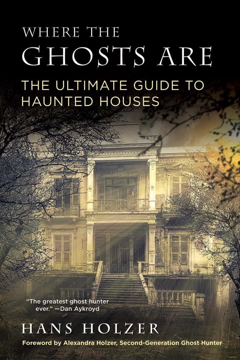 H. Holzer : Where the ghosts are - the ultimate guide to haunted houses