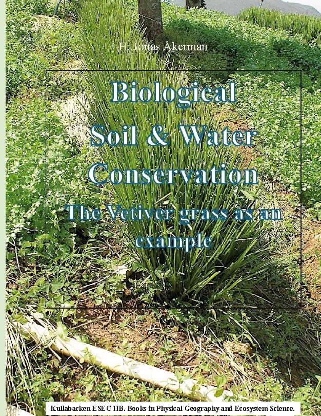 H. Jonas Åkerman : Biological soil & water conservation : the vetiver-grass as an example