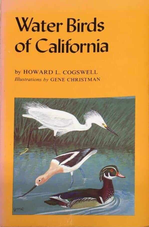 H L Cogswell ; G Christman (ill) : Water Birds of California
