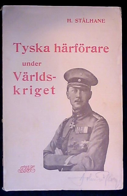 H Stålhane : Tyska härförare under Världskriget i ord och bild