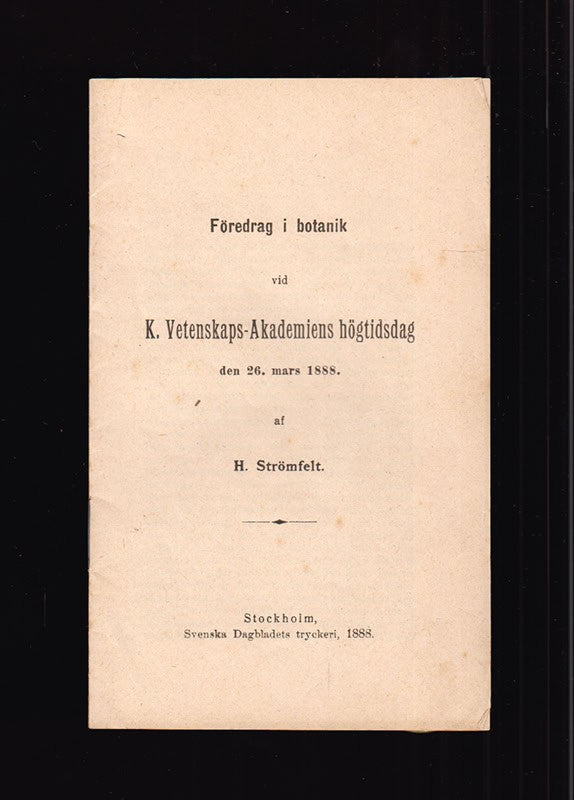 H. Strömfelt : Föredrag i botanik vid K. Vetenskaps-akademiens högtidsdag den 26. mars 1888 af H. Strömfelt