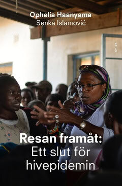 Haanyama, Ophelia ; Islamovic, Senka : Resan framåt: Ett slut för hivepidemin