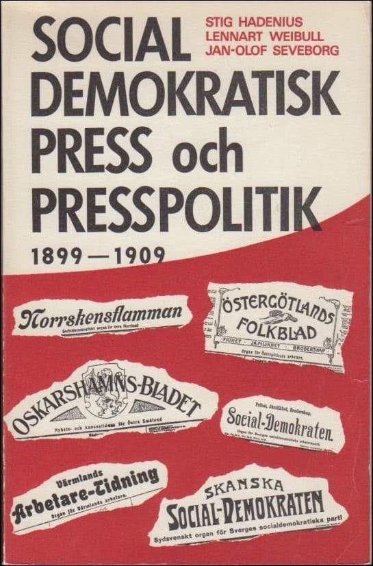 Hadenius, Stig ; Seveborg, Jan-Olof ; Weibull, Lennart : Socialdemokratisk press och presspolitik 1899-1909