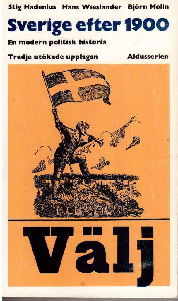 Hadenius, Stig ; Wieslander, Hans ; Molin, Björn : Sverige efter 1900. En modern politisk historia